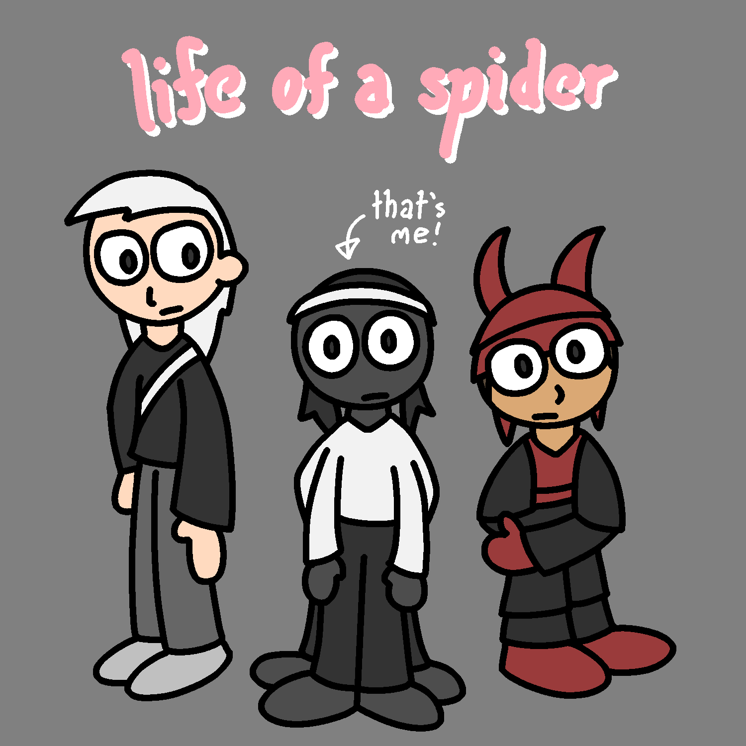 White Stripe and Axyridis standing on either side of a slightly worried-looking Addie (who has four arms and four legs), with the text "life of a spider" and a small label "that's me" pointing at Addie